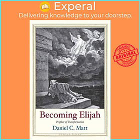 Sách - Becoming Elijah - Prophet of Transformation by Daniel C. Matt (UK edition, hardcover)
