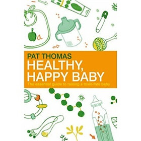 Healthy Happy Baby: The Essential Guide to Raising a Toxin-free Baby