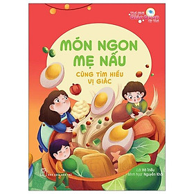 Thế Giới Giác Quan Kỳ Thú: Món Ngon Mẹ Nấu - Cùng Tìm Hiểu Vị Giác - Bản Quyền