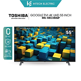 Hình ảnh [Hàng chính hãng] Smart TV TOSHIBA Google LED 4K  UHD tràn viền 55'' 55C350LP - Tìm kiếm bằng giọng nói - Bảo hành chính hãng 2 năm