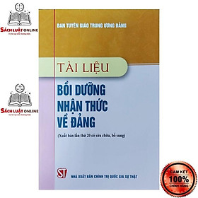 Ảnh bìa Sách - Tài liệu bồi dưỡng nhận thức về Đảng (Xuất bản lần thứ 20, có sửa chữa, bổ sung) (NXB CTQGST)