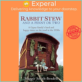 Sách - Rabbit Stew And A Penny Or Two - A Gypsy Family's Hard and Happy  by Maggie Smith-Ben (UK edition, paperback)