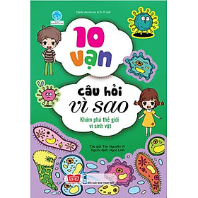 Sách 10 Vạn Câu Hỏi Vì Sao - Khám Phá Thế Giới Vi Sinh Vật