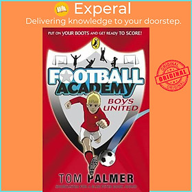 Sách - Football Academy: Boys United by Tom Palmer (UK edition, paperback)