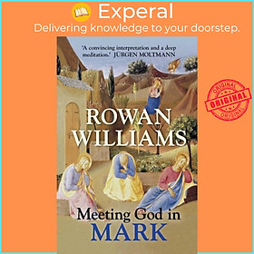 Sách - Meeting God in Mark by Rt Hon Rowan Williams (UK edition, paperback)