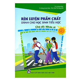 Sách Rèn Luyện Phẩm Chất Dành Cho Học Sinh Tiểu Học - Nhân Ái