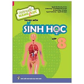 [Download Sách] Phát Triển Năng Lực Trong Môn Sinh Học 8 (T9)