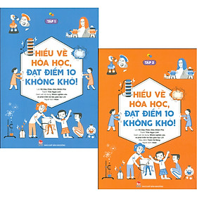 Combo HIỂU VỀ HÓA HỌC, ĐẠT ĐIỂM 10 KHÔNG KHÓ! - 2 Tập