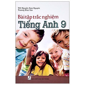 Bài Tập Trắc Nghiệm Tiếng Anh 9 (Tái Bản 2022)