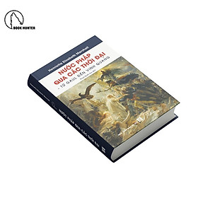 (Bìa cứng) NƯỚC PHÁP QUA CÁC THỜI ĐẠI – Henrietta Elizabeth Marshall - Phạm Quốc Huy dịch – Book Hunter 