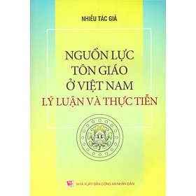 Nguồn Lực Tôn Giáo Ở Việt Nam Lý Luận Và Thực Tiễn