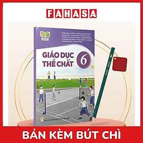 Sách Giáo Khoa Giáo Dục Thể Chất 6 (Kết Nối) (Chuẩn) - Kèm Bút Chì
