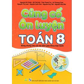 ND - Củng Cố Và Ôn Luyện Toán 8 (Dùng Chung Cho Các Bộ SGK Hiện Hành)