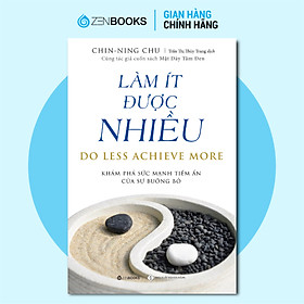 Làm Ít Được Nhiều - Do Less Achieve More (Tái Bản 2022)