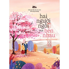 [Download Sách] Hai Người Ngồi Bên Nhau (Cuốn Sách Đầu Tiên Của Seri: Bốn Mùa Yêu Thương)