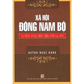 Hình ảnh Xã hội Đông Nam Bộ từ khởi thủy đến đầu thế kỷ XXI