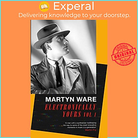 Sách - Electronically Yours by Martyn Ware (UK edition, paperback)
