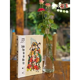 (Bìa cứng) XUÂN THU SỬ THI BẮC KỲ – Pierre Foulon – Phan Tín Dụng dịch – Maihabooks