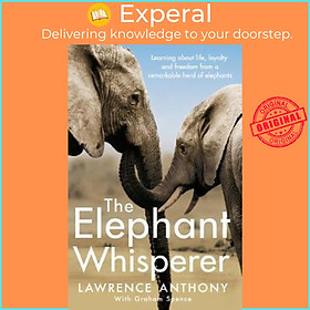 Sách - The Elephant Whisperer : Learning About Life, Loyalty and Freedom Fro by Lawrence Anthony (UK edition, paperback)