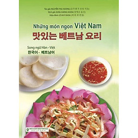 Những Món Ngon Việt Nam (Song Ngữ Hàn - Việt) - 맛있는 베트남 요리
