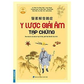 Y Lược Giải Âm Tạp Chứng (Theo Bản In Của Nhà In Ngô Tử Hạ, Phố Nhà Thờ Hà Nội 1931) - Hà Minh