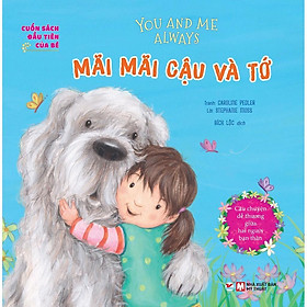 Sách - Cuốn Sách Đầu Tiên Của Bé - Mãi Mãi Cậu Và Tớ - Tân Việt Books