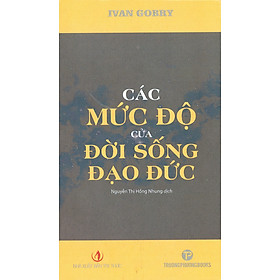 Các mức độ của đời sống đạo đức – ivan gobry – dịch giả nguyễn thị hồng nhung – trường phương books