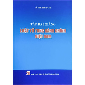 Tập bài giảng Luật tố tụng hành chính Việt Nam (xuất bản 2013)