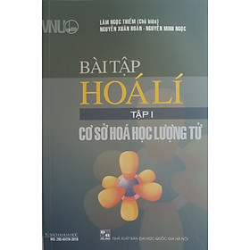 Ảnh bìa Bài Tập Hóa Lí Tập 1: Cơ Sở Hóa Học Lượng Tử