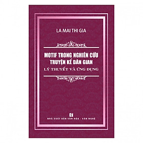 Ảnh bìa Motif Trong Nghiên Cứu Truyện Kể Dân Gian - Lý Thuyết Và Ứng Dụng