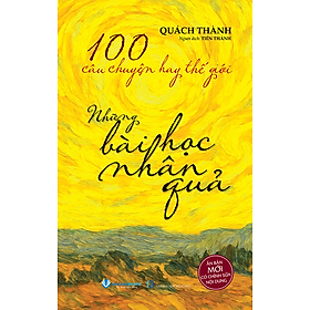 Sách 100 Câu Chuyện Hay thế Giới - Những Bài Học Nhân Quả
