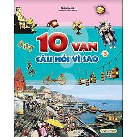 10 Vạn Câu Hỏi Vì Sao - Tập 3 (Sách Tân Việt)