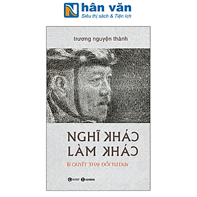 Nghĩ Khác Làm Khác - Bí Quyết Thay Đổi Tư Duy - Bìa Cứng Và Bìa Mềm