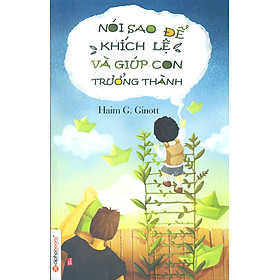 Nói Sao Để Khích Lệ Và Giúp Con Trưởng Thành