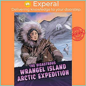 Sách - The Disastrous Wrangel Island Arctic Expedition by David Shephard (UK edition, hardcover)