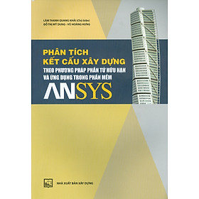 [Download Sách] Phân Tích Kết Cấu Xây Dựng Theo Phương Pháp Phần Tử Hữu Hạn Và Ứng Dụng Trong Phần Mềm Ansys (Tái bản)