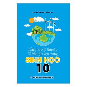 [Download Sách] Tổng Hợp Lý Thuyết & Bài Tập Vận Dụng Sinh Học Lớp 10