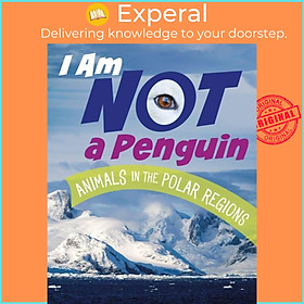 Sách - I Am Not a Penguin - Animals in the Polar Regions by Mari Bolte (UK edition, hardcover)