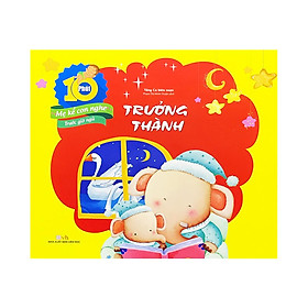 Trưởng Thành - 10 Phút Mẹ Kể Con Nghe Trước Giờ Ngủ