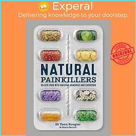 Sách - Natural Painkillers : Relieve Pain with Natural Remedies and Exercises by Dr Yann Rougier (UK edition, paperback)