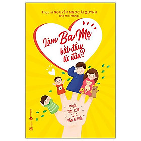 Làm cha mẹ bắt đầu từ đâu