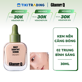 Kem Nền Serum Căng Bóng Glamrr Q Daily SkinTint Serum Vegan Foundation SPF50+/PA++++ (30ml) màu #02 trung bình sáng
