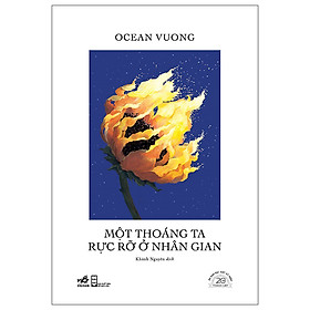 Sách Một Thoáng Ta Rực Rỡ Ở Nhân Gian - Ấn Bản Đặc Biệt 20 Năm Thành Lập Nhã Nam - Bìa Cứng