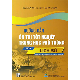 Hướng Dẫn Ôn Thi Tốt Nghiệp THPT Môn LỊCH SỬ (Năm 2024) - Nguyễn Văn Ninh (Chủ biên), Lê Hiến Chương