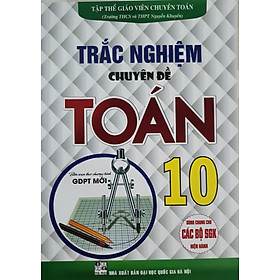 Trắc Nghiệm Chuyên Đề Toán Lớp 10 - Biên Soạn Theo chương Trình GDPT Mới 