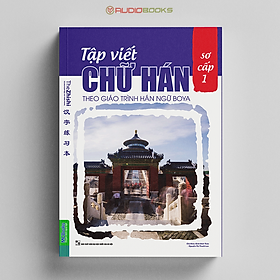 Tập Viết Chữ Hán Theo Giáo Trình Hán Ngữ BOYA Sơ Cấp 1