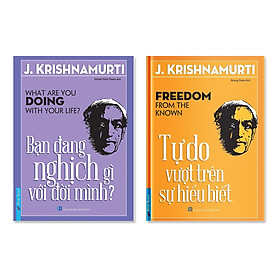 Nơi bán Bộ sách của J.Krishnamurti: Bạn đang nghịch gì với đời mình & Tự do vượt trên sự hiểu biết - Giá Từ -1đ