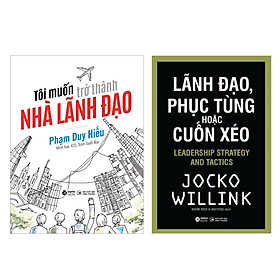 Combo Lãnh Đạo, Phục Tùng Hoặc Cuốn Xéo + Tôi Muốn Trở Thành Nhà Lãnh Đạo