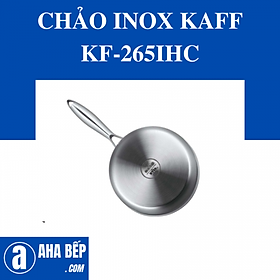 Mua CHẢO INOX KAFF KF-265IHC. Hàng Chính Hãng
