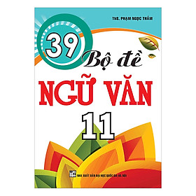 39 bộ đề ngữ văn 11